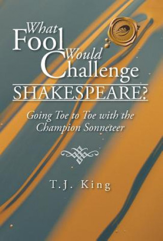 Buch What Fool Would Challenge Shakespeare? T J King