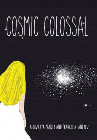 Livre Cosmic Colossal Francis a Andrew