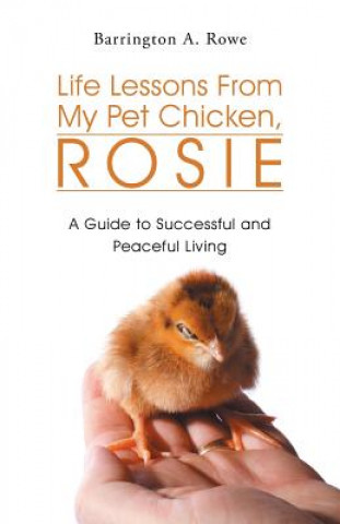 Książka Life Lessons from My Pet Chicken, Rosie Barrington a Rowe