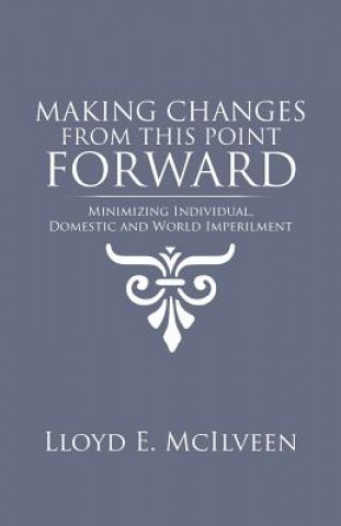 Книга Making Changes from This Point Forward Lloyd E McIlveen