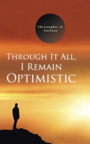 Kniha Through It All, I Remain Optimistic Christopher a Lavizzo