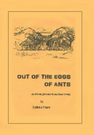 Knjiga Out of the Eggs of Ants Edward Fisher