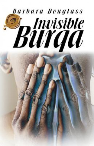 Kniha Invisible Burqa Barbara Douglass