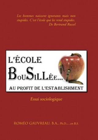 Kniha L'Ecole Bousillee Au Profit de L'Establishment Romeo Gauvreau B a Ph D En B S