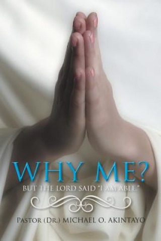 Kniha Why Me? Pastor (Dr ) Michael O Akintayo
