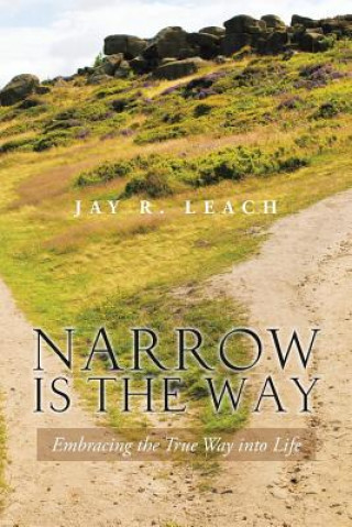 Könyv Narrow Is the Way Jay R Leach