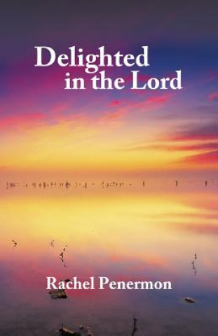 Kniha Delighted in the Lord Rachel Penermon