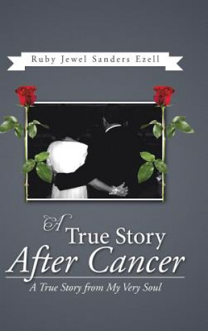 Knjiga True Story After Cancer Ruby Ezell