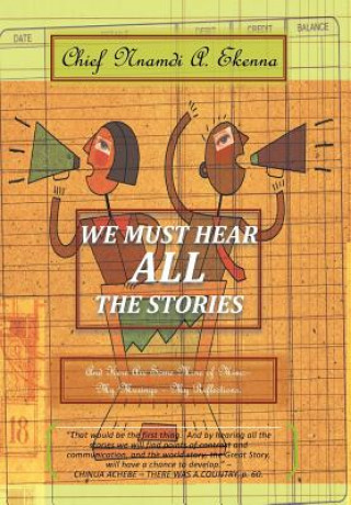 Könyv We Must Hear All the Stories Chief Nnamdi a Ekenna