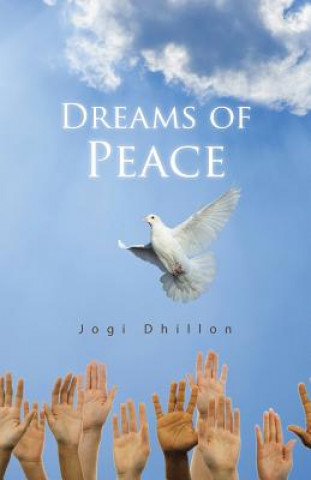 Könyv Dreams of Peace Jogi Dhillon