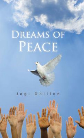 Könyv Dreams of Peace Jogi Dhillon