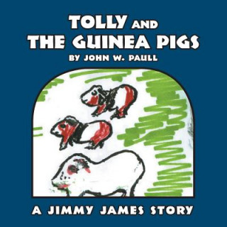 Kniha Tolly and the Guinea Pigs John W Paull