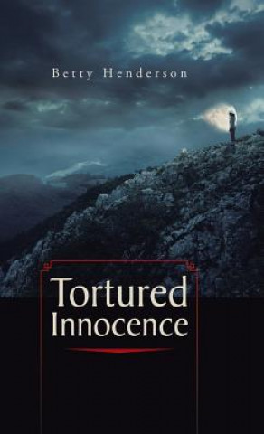 Kniha Tortured Innocence Betty Henderson