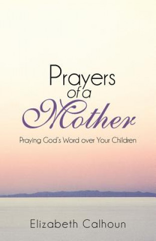 Kniha Prayers of a Mother Elizabeth Calhoun