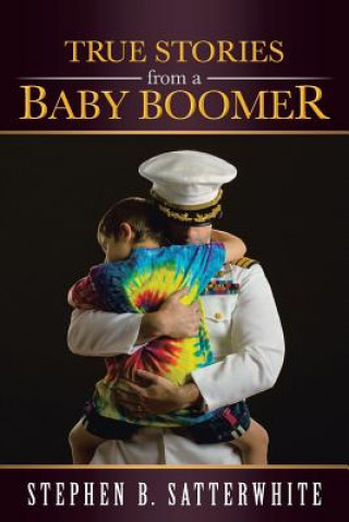 Buch True Stories from a Baby Boomer Stephen B Satterwhite