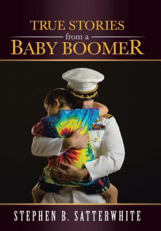 Könyv True Stories from a Baby Boomer Stephen B Satterwhite