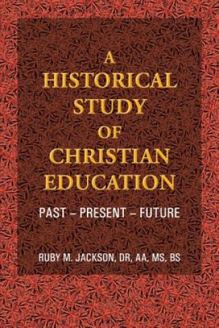 Carte Historical Study of Christian Education Ruby M Jackson Dr Aa MS Bs