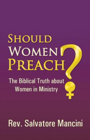 Könyv Should Women Preach? Rev Salvatore Mancini