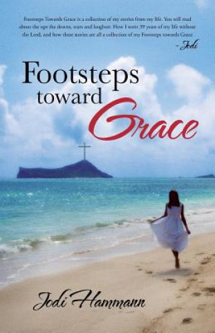 Könyv Footsteps Toward Grace Jodi Hammann