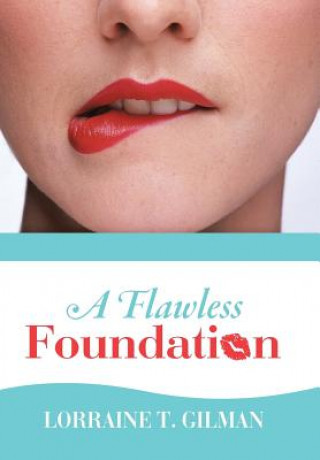 Kniha Flawless Foundation Lorraine T Gilman