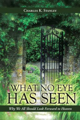 Buch What No Eye Has Seen Charles K Stanley