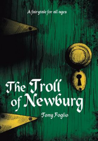 Könyv Troll of Newburg Tony Foglio