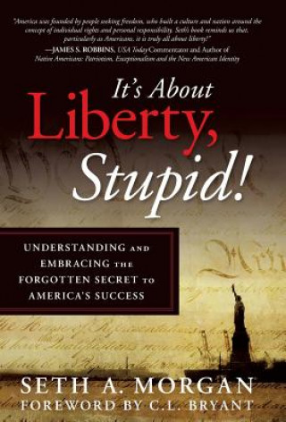 Carte It's about Liberty, Stupid! Seth a Morgan