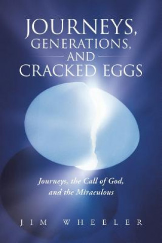 Kniha Journeys, Generations, and Cracked Eggs Jim Wheeler