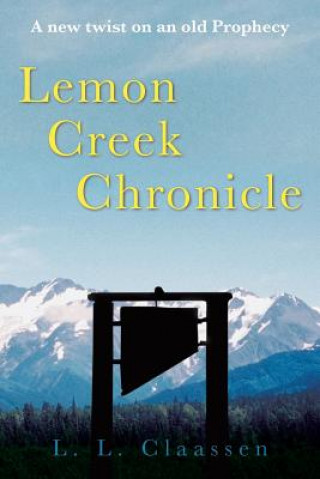 Kniha Lemon Creek Chronicle L L Claassen