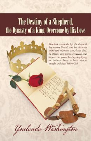 Carte Destiny of a Shepherd, the Dynasty of a King, Overcome by His Love Youlanda Washington