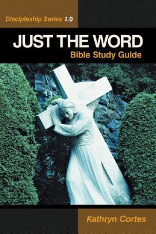 Libro Just the Word-Discipleship Series 1.0 Kathryn Cortes