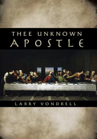 Buch Thee Unknown Apostle Larry Vondrell