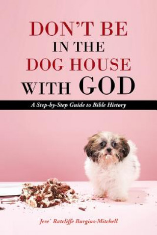 Kniha Don't Be in the Dog House with God Jere Ratcliffe Burgins-Mitchell