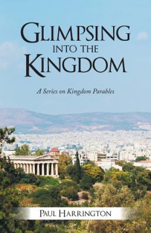 Könyv Glimpsing Into the Kingdom Paul Harrington