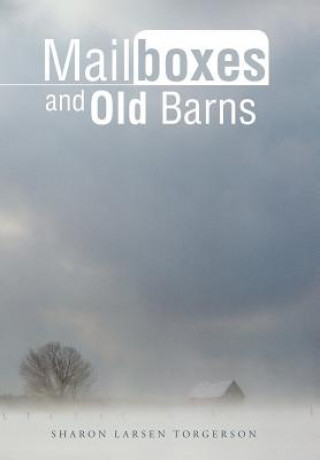 Knjiga Mailboxes and Old Barns Sharon Larsen Torgerson