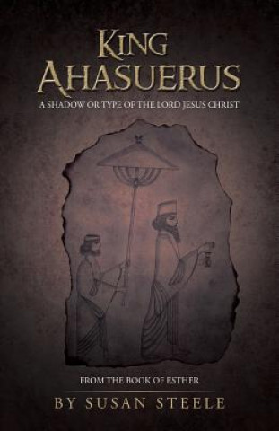 Buch King Ahasuerus Susan (University of Arizona) Steele