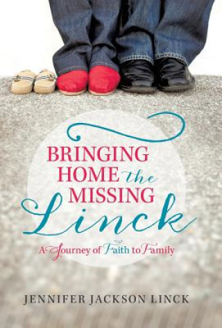 Kniha Bringing Home the Missing Linck Jennifer Jackson Linck