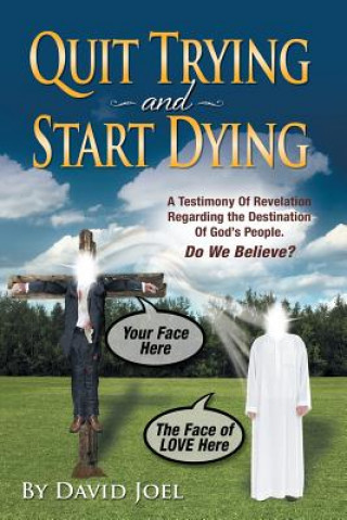 Könyv Quit Trying and Start Dying! David Joel