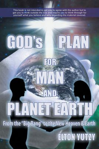 Kniha God's Plan for Man and Planet Earth Rev Elton Yutzy