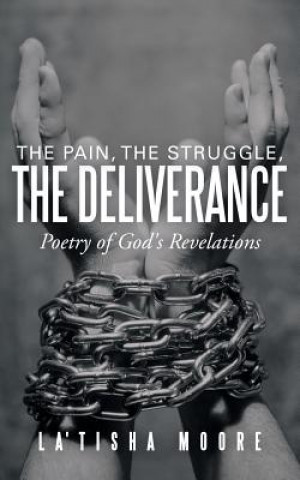 Knjiga Pain, the Struggle, the Deliverance La'tisha Moore