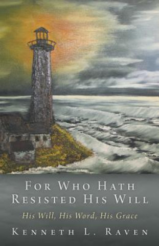 Carte For Who Hath Resisted His Will Kenneth L Raven