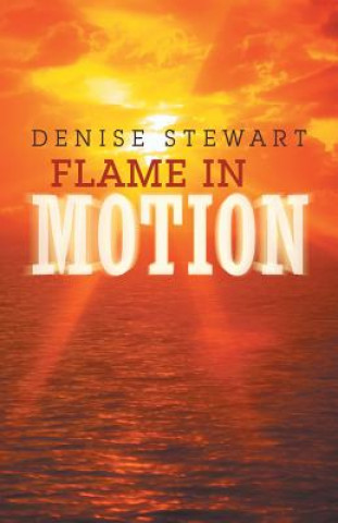 Knjiga Flame in Motion Denise Stewart