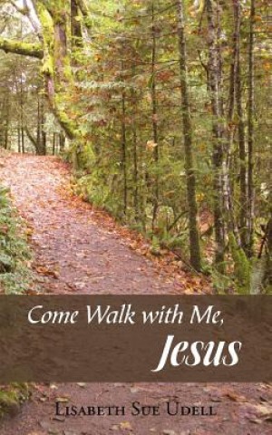 Book Come Walk with Me, Jesus Lisabeth Sue Udell