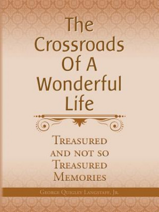 Knjiga Crossroads of a Wonderful Life George Quigley Langstaff Jr