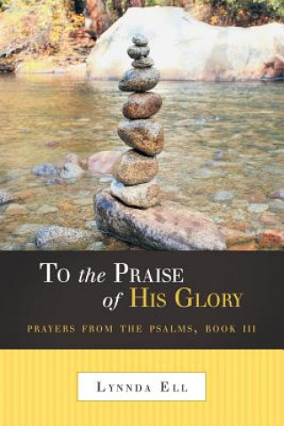 Buch To the Praise of His Glory Lynnda Ell