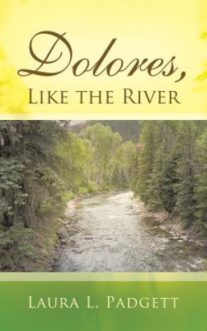 Könyv Dolores, Like the River Laura L Padgett