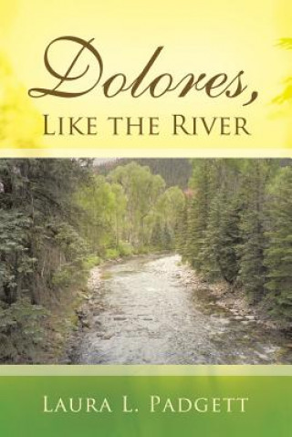 Könyv Dolores, Like the River Laura L Padgett
