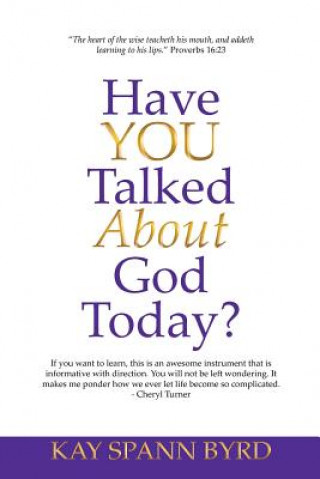 Libro Have You Talked about God Today? Kay Spann Byrd