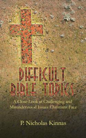 Kniha Difficult Bible Topics P Nicholas Kinnas