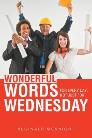 Kniha Wonderful Words for Every Day, Not Just for Wednesday Reginald McKnight